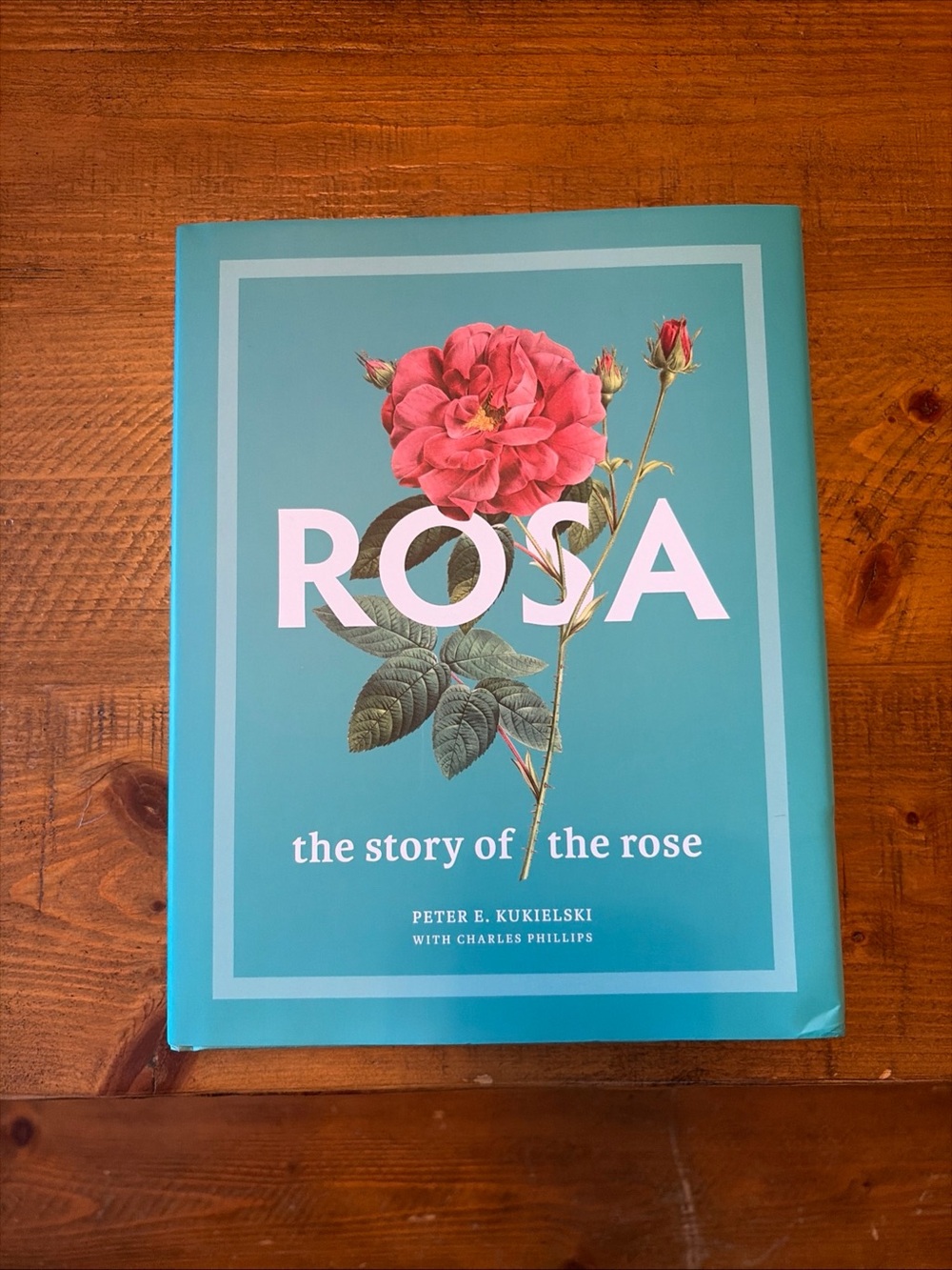 Rosa: The Story of the Rose by Peter E Kukielski {2021, Hardcover} *BRAND NEW*